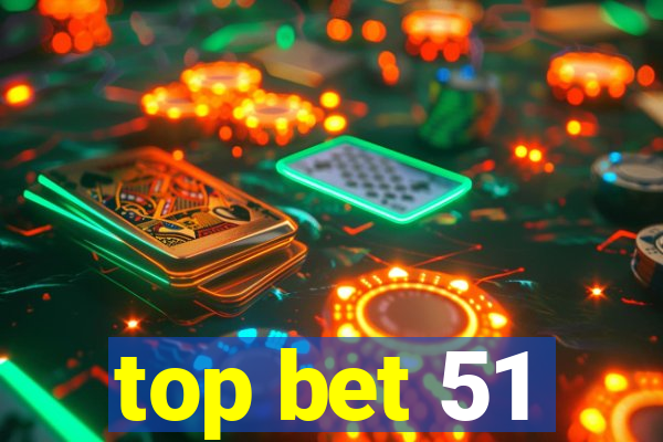 top bet 51